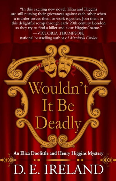 Wouldn't It Be Deadly: An Eliza Doolittle and Henry Higgins Mystery