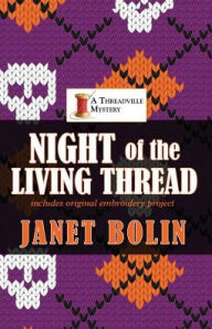 Title: Night of the Living Thread (Threadville Mystery Series #4), Author: Janet Bolin