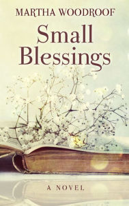 Title: Small Blessings, Author: Martha Woodroof
