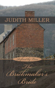 Title: The Brickmaker's Bride, Author: Judith Miller