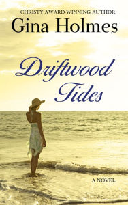 Title: Driftwood Tides, Author: Gina Holmes
