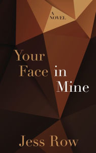 Title: Your Face in Mine, Author: Jess Row