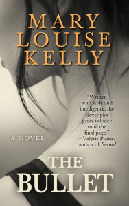 Title: The Bullet, Author: Mary Louise Kelly