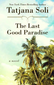Title: The Last Good Paradise, Author: Tatjana Soli
