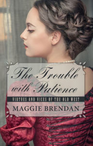 Title: The Trouble with Patience, Author: Maggie Brendan