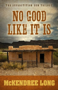 Title: No Good Like It Is, Author: McKendree Long