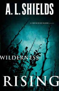 Title: Wilderness Rising, Author: A.L. Shields