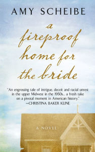Title: A Fireproof Home for the Bride, Author: Amy Scheibe