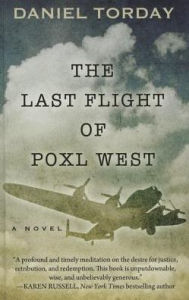 Title: The Last Flight Of Poxl West, Author: Daniel Torday