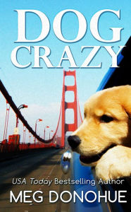 Title: Dog Crazy, Author: Meg Donohue