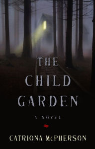 Title: The Child Garden, Author: Catriona McPherson