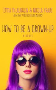 Title: How to Be a Grown-Up, Author: Emma McLaughlin