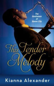 Title: This Tender Melody, Author: Kianna Alexander