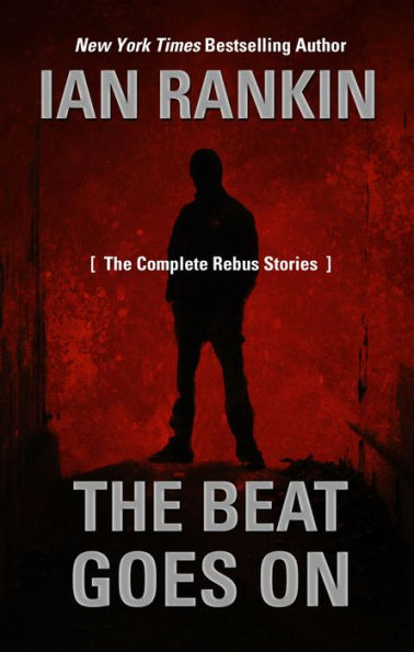 The Beat Goes On: The Complete Rebus Stories