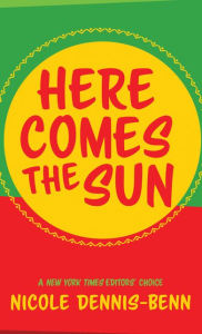Here Comes the Sun by Nicole Dennis-Benn, Hardcover | Barnes & Noble®