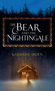 The Bear and the Nightingale (Winternight Trilogy #1)