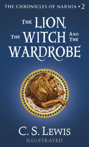 Title: The Lion, the Witch and the Wardrobe (Chronicles of Narnia Series #2), Author: C. S. Lewis