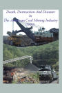 Death Destruction and Disaster in the American Coal Mining Industry (1999)