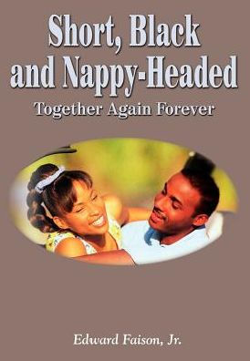 Short, Black and Nappy-Headed: Together Again Forever