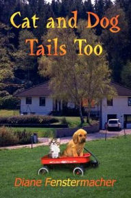 Title: Cat and Dog Tails Too, Author: Diane Fenstermacher