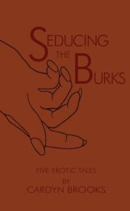 Title: Seducing the Burks: Five Erotic Tales, Author: Cardyn Brooks