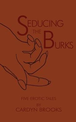 Seducing the Burks: Five Erotic Tales