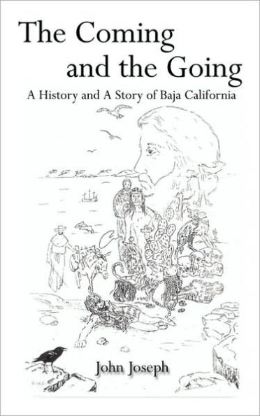 The Coming and the Going: A History and a Story of Baja California