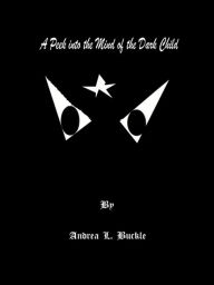 Title: A Peek into the Mind of the Dark Child, Author: Andrea L. Buckle