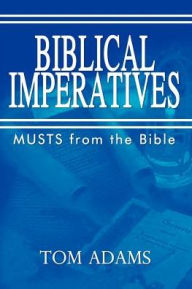 Title: BIBLICAL IMPERATIVES, Author: Tom Adams
