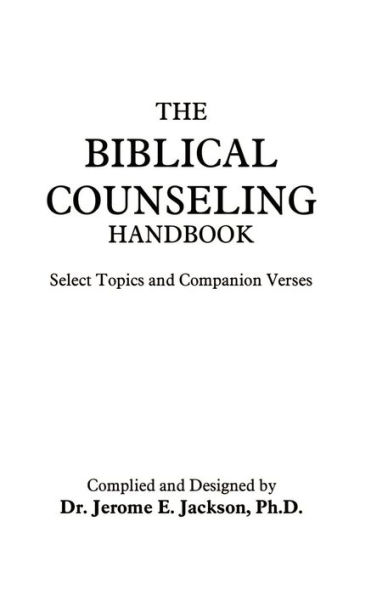 The Biblical Counseling Handbook: Select Topics and Companion Verses