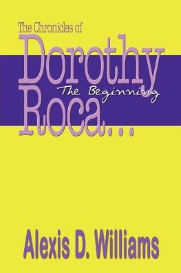 The Chronicles of Dorothy Roca: ...The Beginning