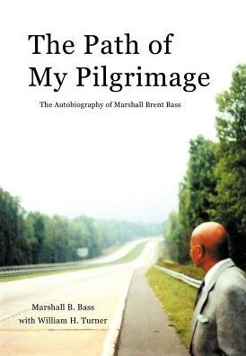 The Path of My Pilgrimage: The Autobiography of Marshall Brent Bass