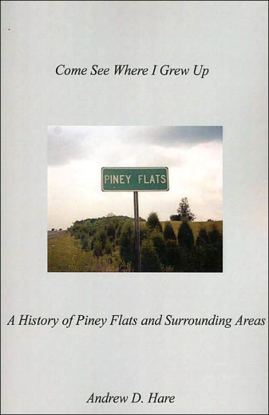 Come See Where I Grew Up: A History of Piney Flats and Surrounding Areas