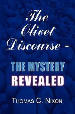 The Olivet Discourse - Mystery Revealed