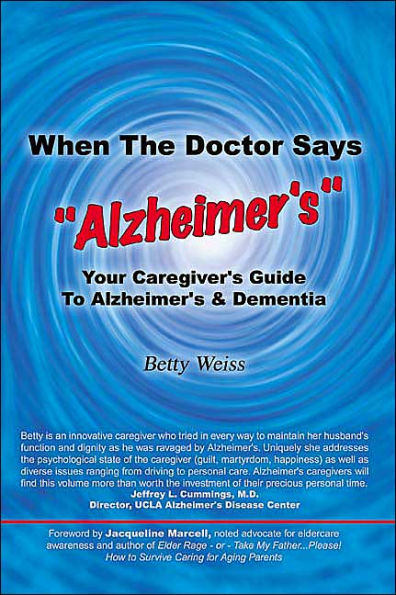 When The Doctor Says "Alzheimer's": Your Caregiver's Guide to Alzheimer's & Dementia