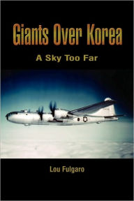 Title: Giants Over Korea: A Sky Too Far, Author: Lou Fulgaro