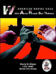 Title: American Marine Goju Within Arms Reach Self-Defense, Author: Garry N Klaus