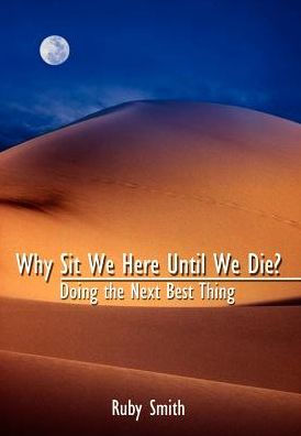 Why Sit We Here Until We Die?: Doing the Next Best Thing