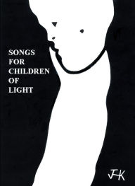 Title: Songs for Children of Light: (Ten Albums of Lyrics), Author: James H. Kurt