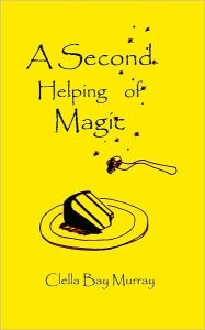 Title: A Second Helping of Magic, Author: C B Murray