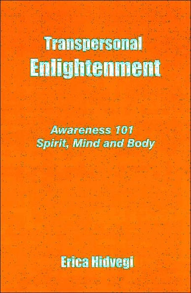 Transpersonal Enlightenment: Awareness 101 Spirit, Mind and Body