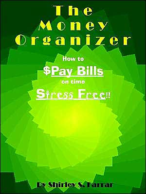 The Money Organizer: How to $Pay Bills on time Stress Free!!