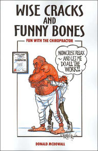 Title: Wise Cracks and Funny Bones: Fun With the Chiropractor, Author: Donald McDowall