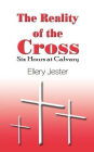 The Reality of the Cross: Six Hours at Calvary