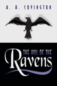 Title: The Hill of the Ravens, Author: H. A. Covington