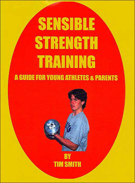 Sensible Strength Training: A Guide for Young Athletes & Parents