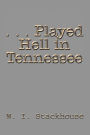 . . . Played Hell in Tennessee