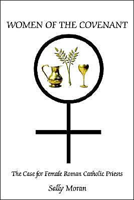 Women of the Covenant: The Case for Female Roman Catholic Priests