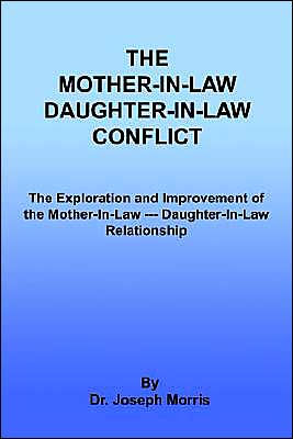 The Mother-In-Law Daughter-In-Law Conflict: The Exploration and Improvement of the Mother-In-Law --- Daughter-In-Law Relationship