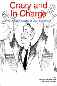 Title: Crazy and In Charge: The Autobiography of Abe Hirschfeld, Author: Abraham Hirschfeld